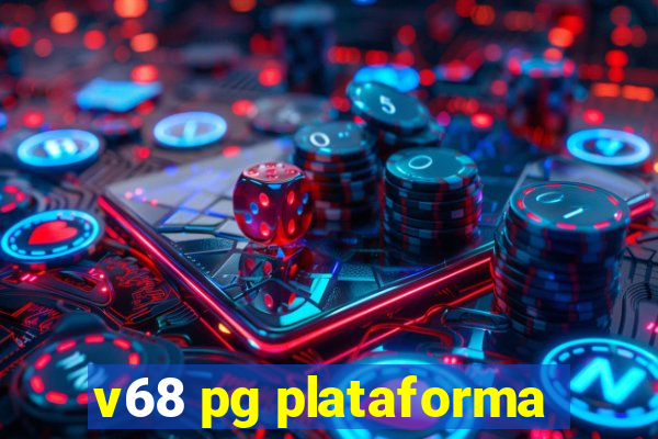 v68 pg plataforma